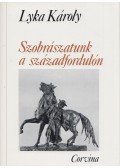 Lyka Károly - Szobrászatunk a századfordulón