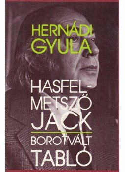 Hernádi Gyula - Hasfelmetsző Jack / Borotvált tabló Hernádi Gyula - Hasfelmetsző Jack / Borotvált tabló, Budapest 1987 antikvár könyv