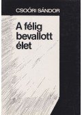 Csoóri Sándor - A félig bevallott élet