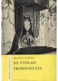 Hegedűs Sándor - Az utolsó trónfosztás