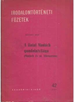 Baranyi Imre - A fiatal Madách gondolatvilága Baranyi Imre - A fiatal Madách gondolatvilága, Budapest 1963 antikvár könyv
