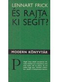 Lennart Frick - És rajta ki segít?