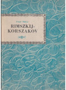 Feuer Mária - Rimszkij-Korszakov Feuer Mária - Rimszkij-Korszakov, Budapest 1966 antikvár könyv