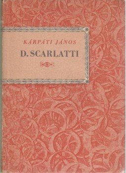 Kárpáti János - D. Scarlatti Kárpáti János - D. Scarlatti, Budapest 1959 antikvár könyv