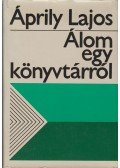 Áprily Lajos - Álom egy könyvtárról