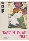 Henri Perruchot - Toulouse-Lautrec élete