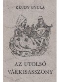Krúdy Gyula - Az utolsó várkisasszony