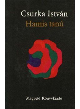 Csurka István - Hamis tanú Csurka István - Hamis tanú, Budapest 1983 antikvár könyv