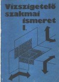 Péli József - Vízszigetelő szakmai ismeret 1.