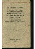 Dr. Heller Farkas - A társadalmi gazdaságtan tudományának feladata a gyakorlati kérdésekkel szemben
