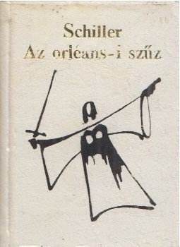 Schiller, Friedrich - Az orleans-i szűz (minikönyv) Schiller, Friedrich - Az orleans-i szűz (minikönyv), Békéscsaba 1976 antikvár könyv