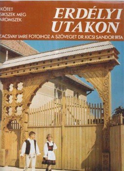 Kicsi Sándor - Erdélyi utakon II. Kicsi Sándor - Erdélyi utakon II., Budapest 1988 antikvár könyv