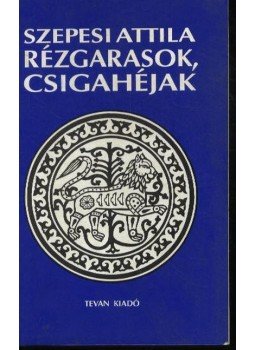 Szepesi Attila - Rézgarasok, csigahéjak Szepesi Attila - Rézgarasok, csigahéjak, Budapest 1995 antikvár könyv