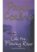 Paulo Coelho - Like The Flowing River - Thoughts and Reflections