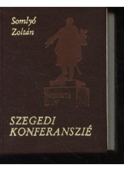 Somlyó Zoltán - Szegedi konferanszié (mini) Somlyó Zoltán - Szegedi konferanszié (mini), Szeged 1982 antikvár könyv