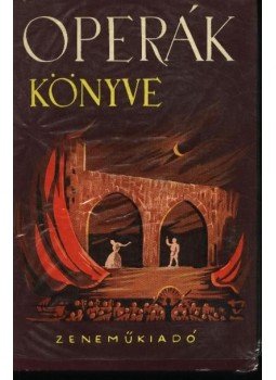 Balassa Imre, Gál György Sándor - Operák könyve Balassa Imre, Gál György Sándor - Operák könyve, Budapest 1959 antikvár könyv