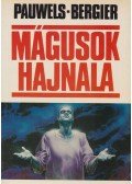 Bergier, Jacques,Pauwels, Louis - Mágusok hajnala