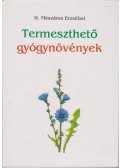 H. Mészáros Erzsébet - Termeszthető gyógynövények