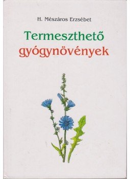 H. Mészáros Erzsébet - Termeszthető gyógynövények H. Mészáros Erzsébet - Termeszthető gyógynövények, Budapest 0 antikvár könyv