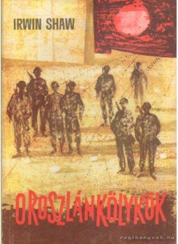 Shaw, Irwin - Oroszlánkölykök Shaw, Irwin - Oroszlánkölykök, Budapest 1967 antikvár könyv