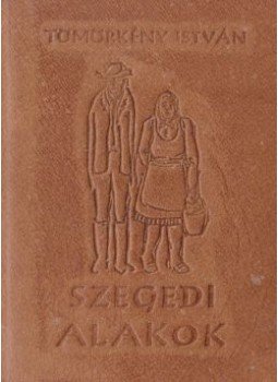 Tömörkény István - Szegedi alakok (mini) Tömörkény István - Szegedi alakok (mini), Szeged 1978 antikvár könyv