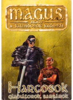 Jakab Zsolt, Kovács Adrián, Lakatos Péter, Novák Csanád - Harcosok, gladiátorok, barbárok Jakab Zsolt, Kovács Adrián, Lakatos Péter, Novák Csanád - Harcosok, gladiátorok, barbárok, Budapest 1995 antikvár könyv