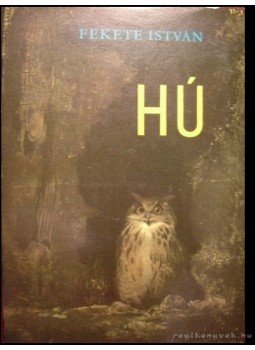 Fekete István - Hú Fekete István - Hú, Budapest 1971 antikvár könyv