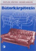 Matlák Zoltán - Szabó Miklós - Bútorkárpitozás