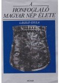 László Gyula - A honfoglaló magyar nép élete