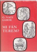 O. Nagy Gábor - Mi fán terem?