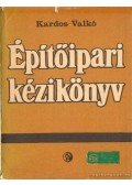 dr. Valkó Gábor,Kardos Andor - Építőipari kézikönyv