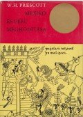 Prescott, W. H. - Mexikó és Peru meghódítása