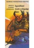 Sztrugackij, Arkagyij,Sztrugackij, Borisz - Egymilliárd évvel a világvége előtt