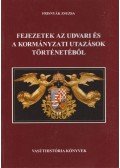 Frisnyák Zsuzsa - Fejezetek az udvari és a kormányzati utazások történetéből