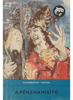Szombathy Viktor - A pénzhamisító Szombathy Viktor - A pénzhamisító, Budapest 1984 antikvár könyv