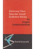 Klaniczay Tibor,Szauder József,Szabolcsi Miklós - Kis magyar irodalomtörténet