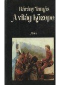 Bárány Tamás - A világ közepe