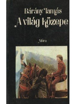 Bárány Tamás - A világ közepe Bárány Tamás - A világ közepe, Budapest 1980 antikvár könyv