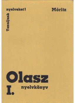 Dr. Móritz György - Olasz nyelvkönyv I. Dr. Móritz György - Olasz nyelvkönyv I., Budapest 1987 antikvár könyv
