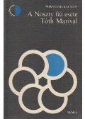 Mikszáth Kálmán - A Noszty fiú esete Tóth Marival