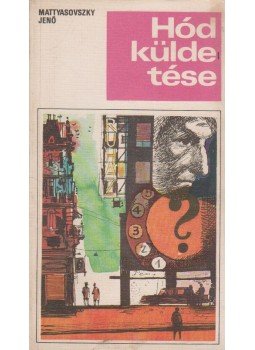 Mattyasovszky Jenő - Hód küldetése Mattyasovszky Jenő - Hód küldetése, Budapest 1969 antikvár könyv