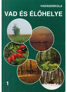 Csányi Sándor, Nyárai-Horváth Ferenc, Szalai Tamás, Papp Tivadar - Vad és élőhelye Csányi Sándor, Nyárai-Horváth Ferenc, Szalai Tamás, Papp Tivadar - Vad és élőhelye, Budapest 1995 antikvár könyv