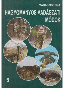 Fábián Gyula, Ambrózy Árpád, Aradi János - Hagyományos vadászati módok Fábián Gyula, Ambrózy Árpád, Aradi János - Hagyományos vadászati módok, Budapest 0 antikvár könyv