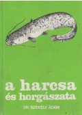 Dr. Székely Ádám - A harcsa és horgászata