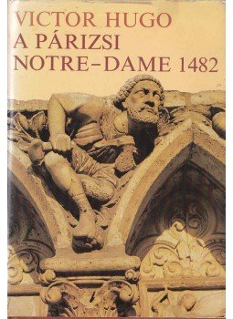 Victor Hugo - A párizsi Notre-Dame 1482 Victor Hugo - A párizsi Notre-Dame 1482, Budapest 1980 antikvár könyv