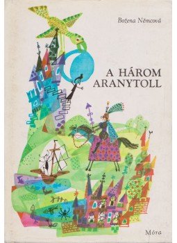 Nemcová, Bozena - A három aranytoll Nemcová, Bozena - A három aranytoll, Budapest 1971 antikvár könyv