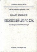 Koller Lászlóné - Matematika - Alapvizsgára felkészítő