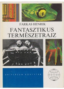 Farkas Henrik - Fantasztikus természetrajz Farkas Henrik - Fantasztikus természetrajz, Budapest 1983 antikvár könyv