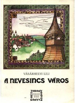 Vásárhelyi Lili - A nevesincs város; A királlyá lett vargalegény Vásárhelyi Lili - A nevesincs város; A királlyá lett vargalegény, 1989 antikvár könyv