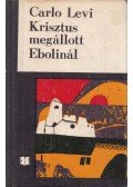 Levi, Carlo - Krisztus megállott Ebolinál